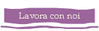 Lavora con noi